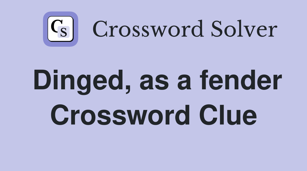 Dinged, as a fender Crossword Clue