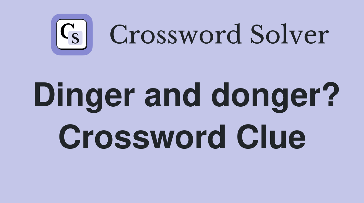 Dinger and donger? Crossword Clue