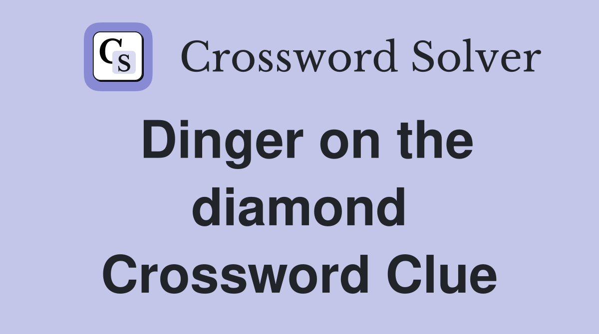 Dinger on the diamond Crossword Clue