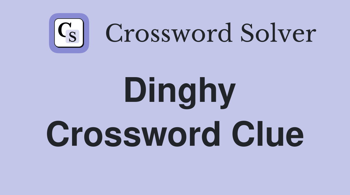 Dinghy. Crossword Clue Answers Crossword Solver