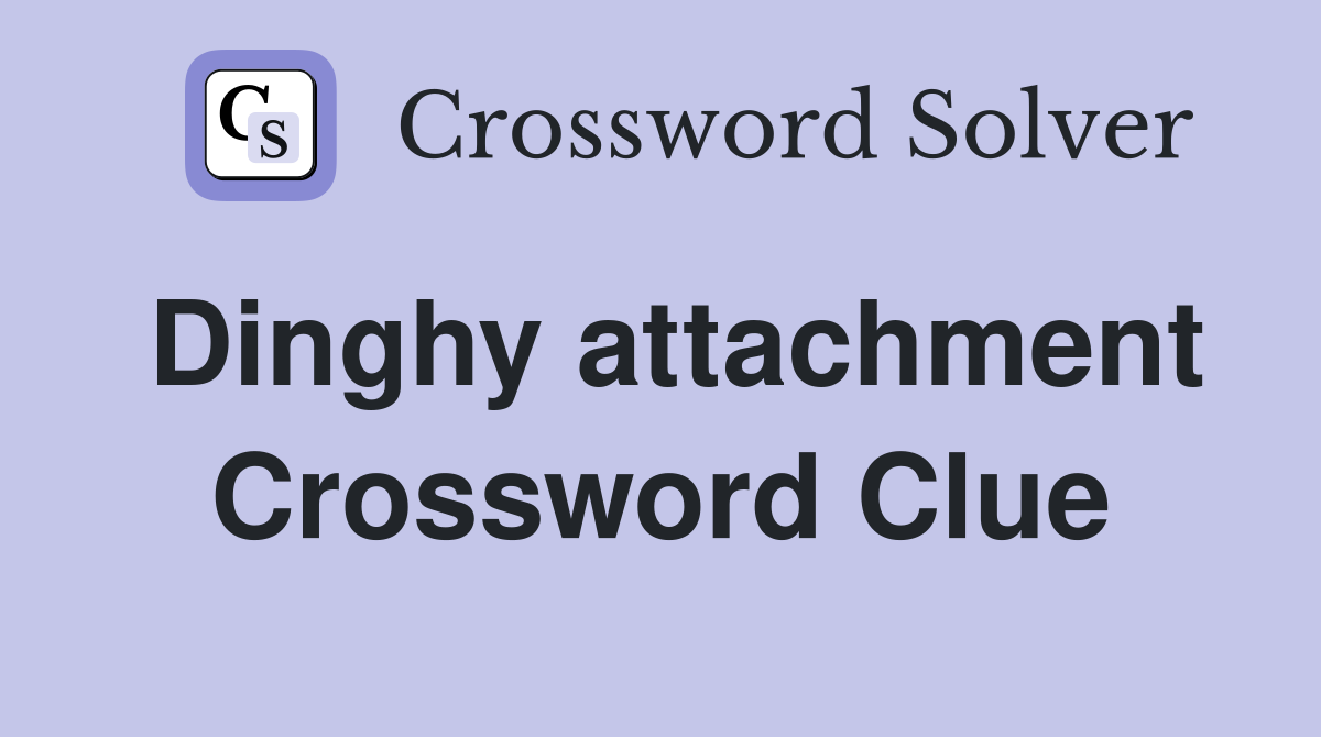 Dinghy attachment Crossword Clue