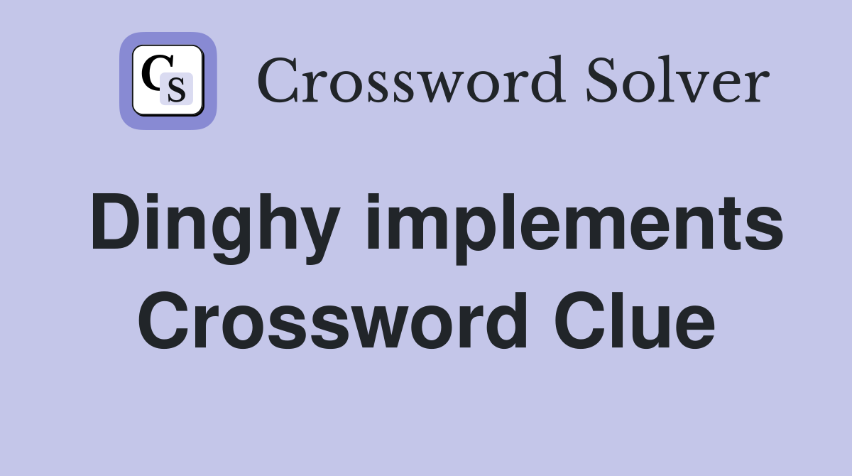 Dinghy implements Crossword Clue