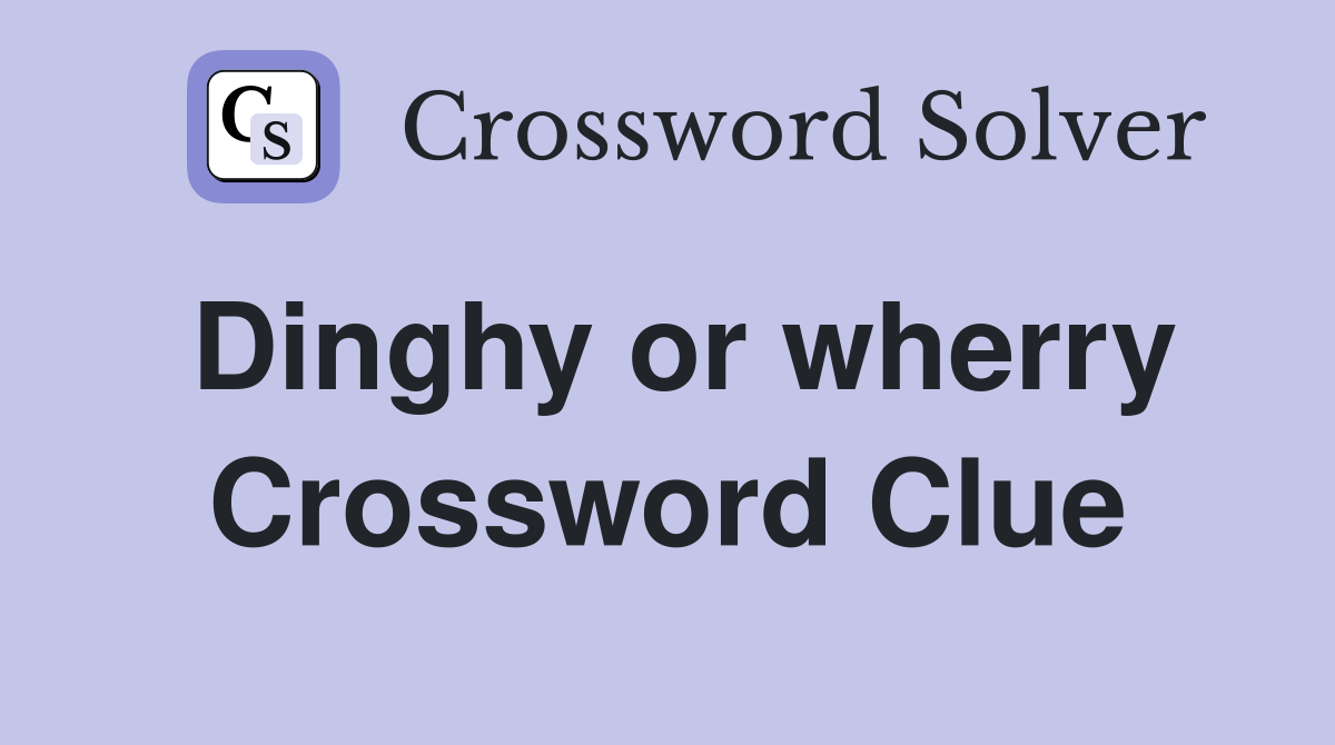 Dinghy or wherry Crossword Clue