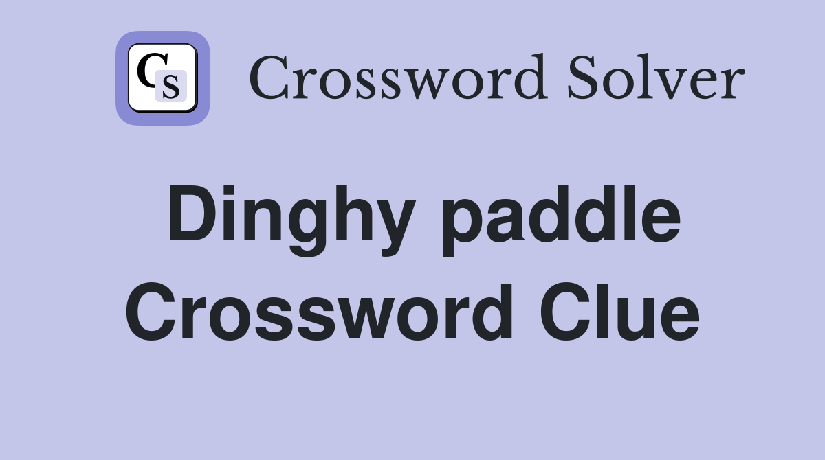 Dinghy paddle Crossword Clue