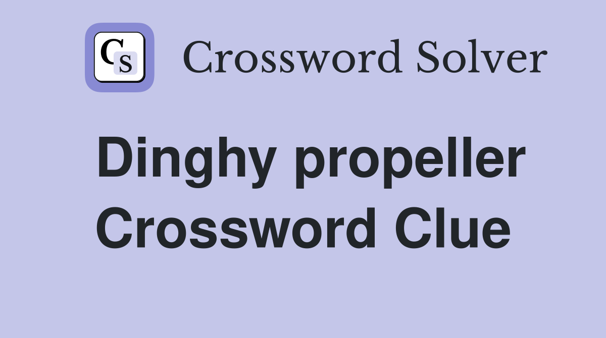 Dinghy propeller Crossword Clue