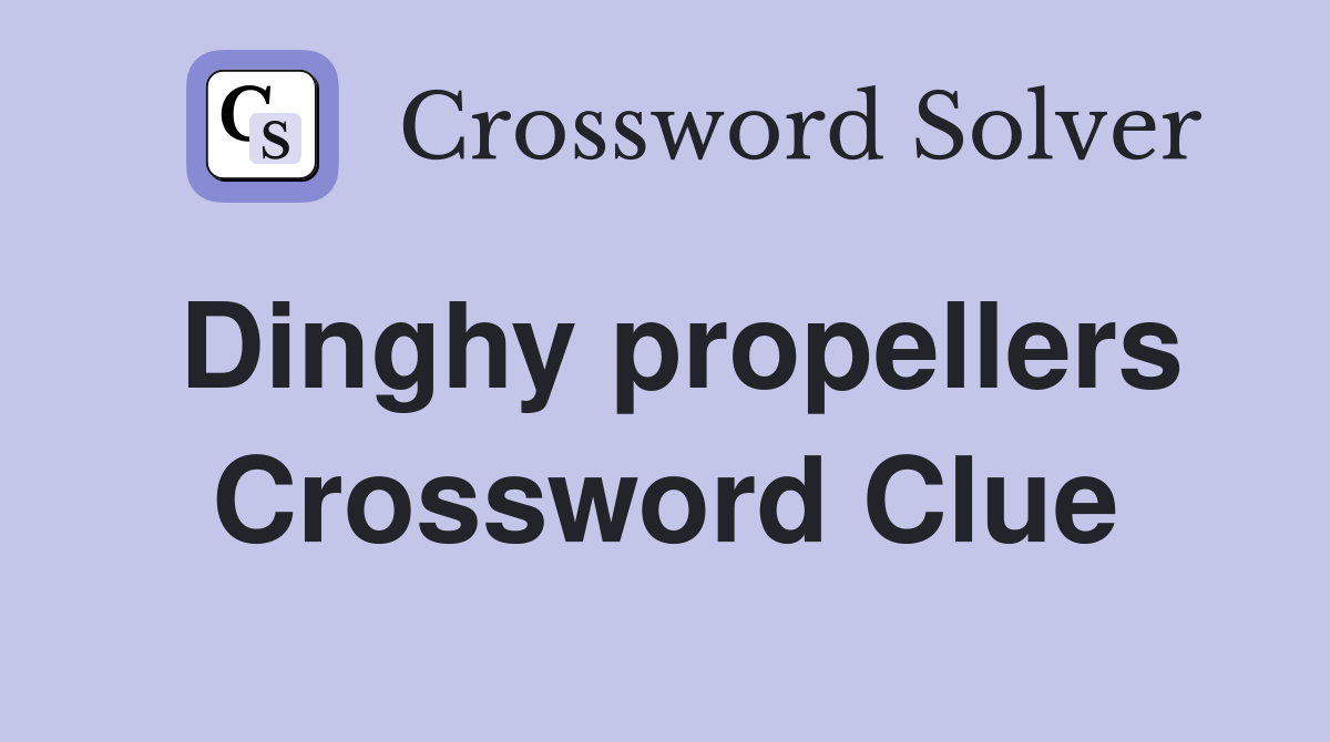 Dinghy propellers Crossword Clue