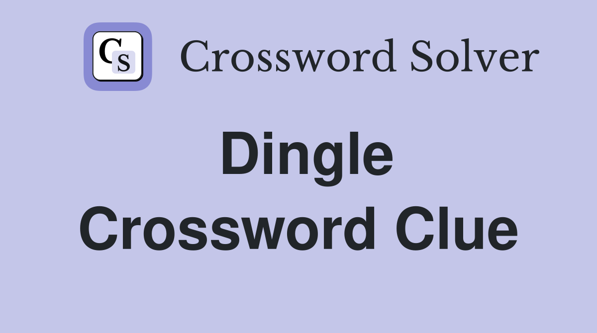 Dingle Crossword Clue