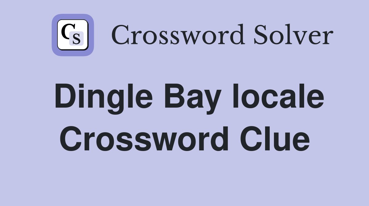 Dingle Bay locale Crossword Clue