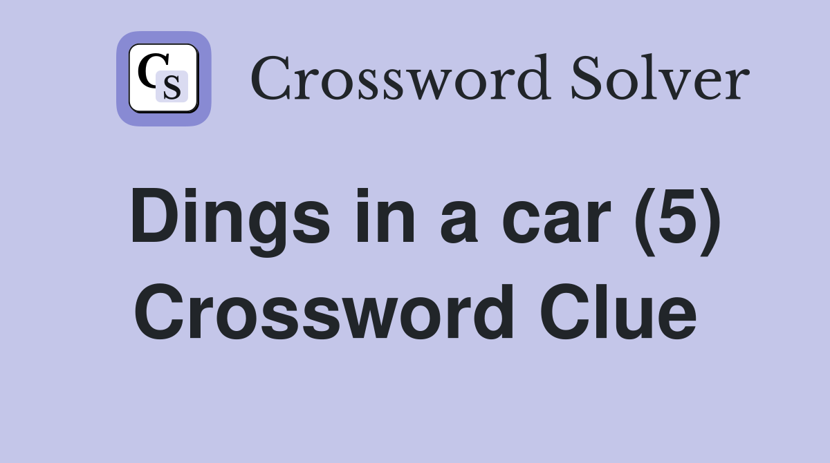 Dings in a car (5) Crossword Clue