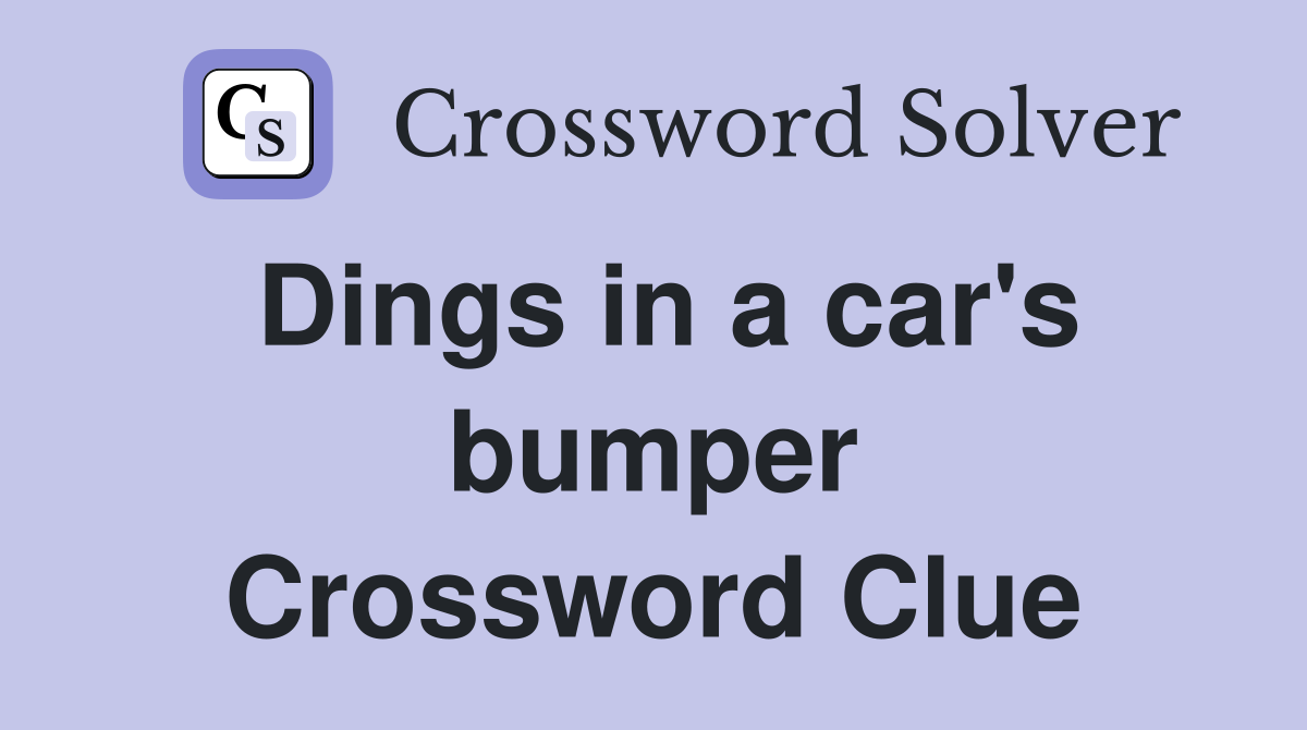 Dings in a car's bumper Crossword Clue