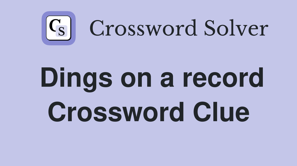 Dings on a record Crossword Clue