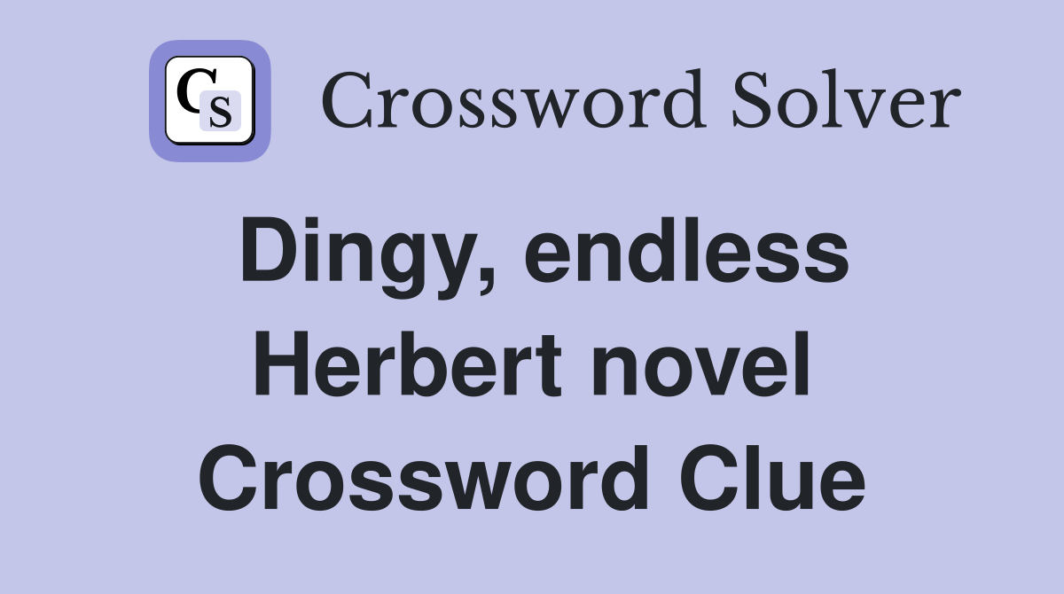 Dingy, endless Herbert novel Crossword Clue