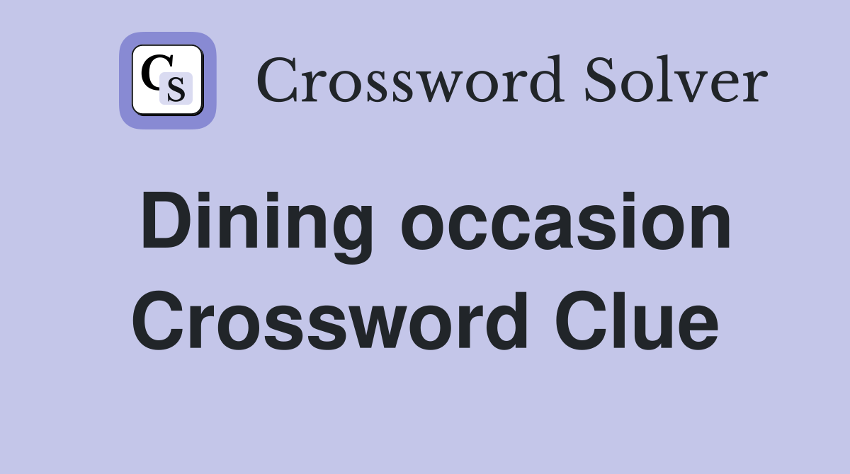 Dining occasion Crossword Clue