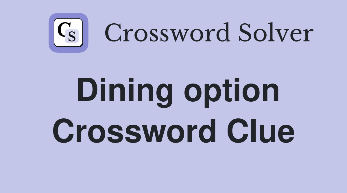 Dining option Crossword Clue
