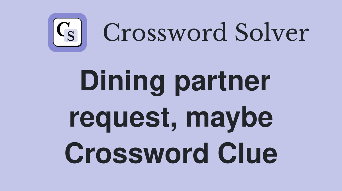 Dining partner request, maybe Crossword Clue