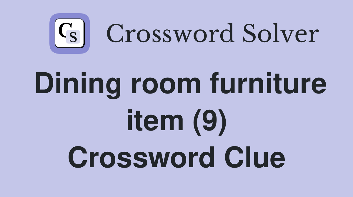 Dining room furniture item (9) Crossword Clue