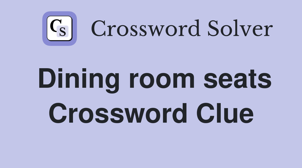 Dining room seats Crossword Clue