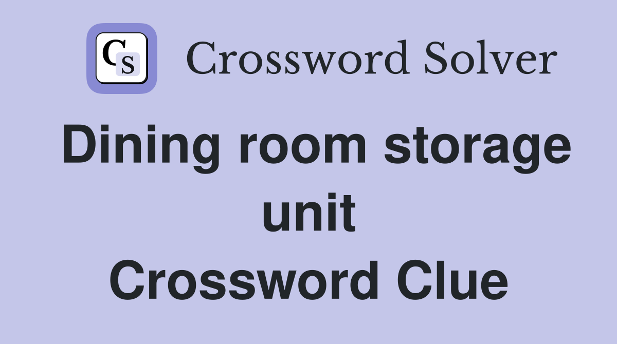Dining room storage unit Crossword Clue
