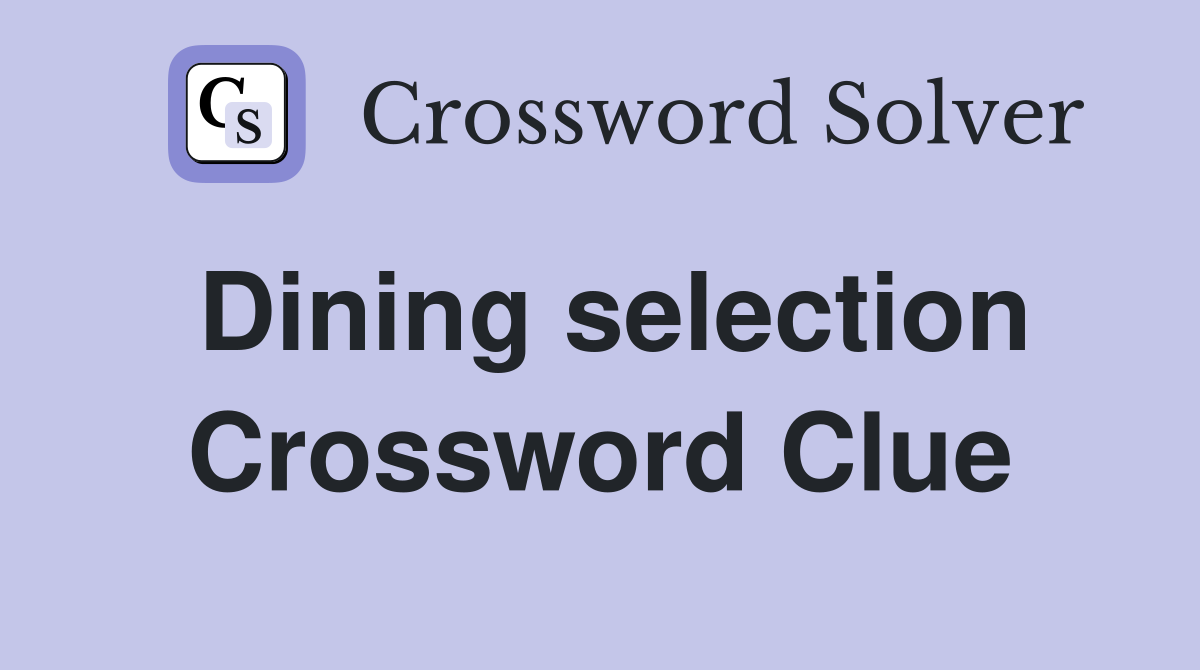 Dining selection Crossword Clue
