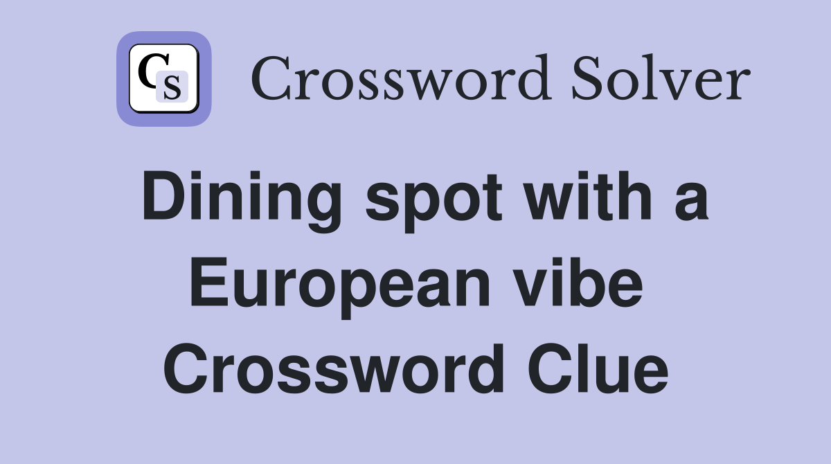 Dining spot with a European vibe Crossword Clue