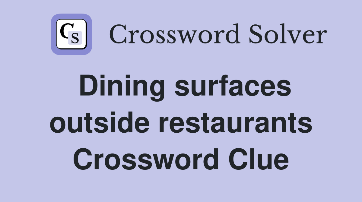 Dining surfaces outside restaurants Crossword Clue
