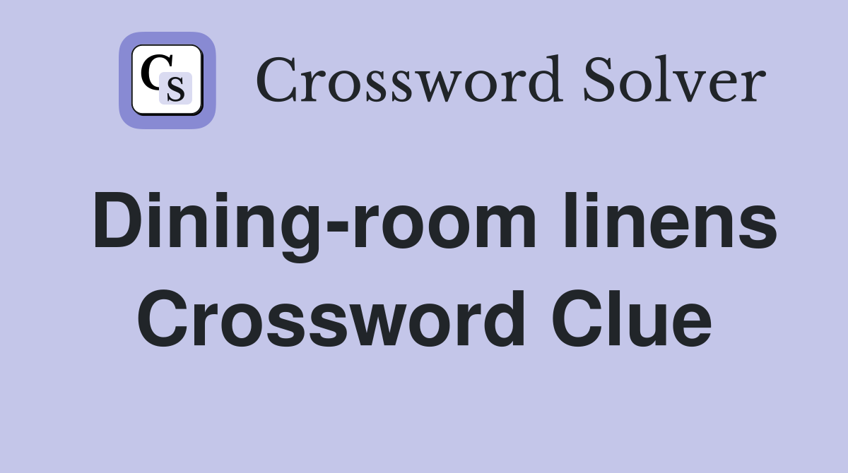 Dining-room linens Crossword Clue