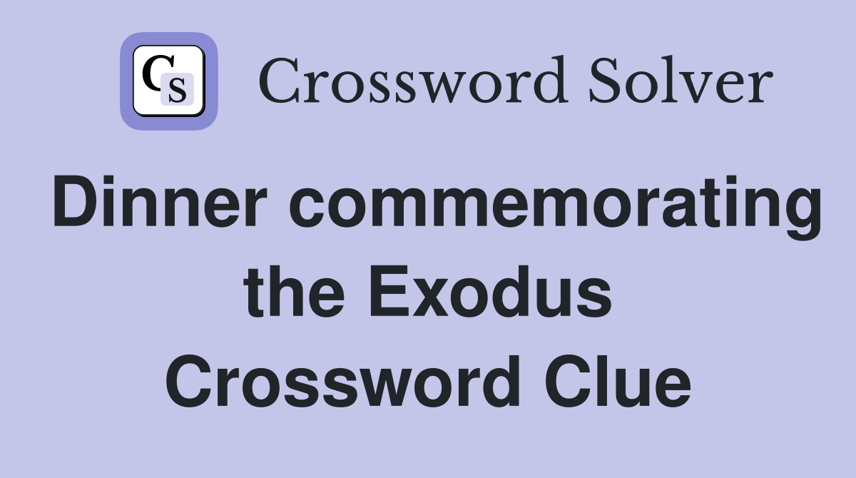 Dinner commemorating the Exodus Crossword Clue