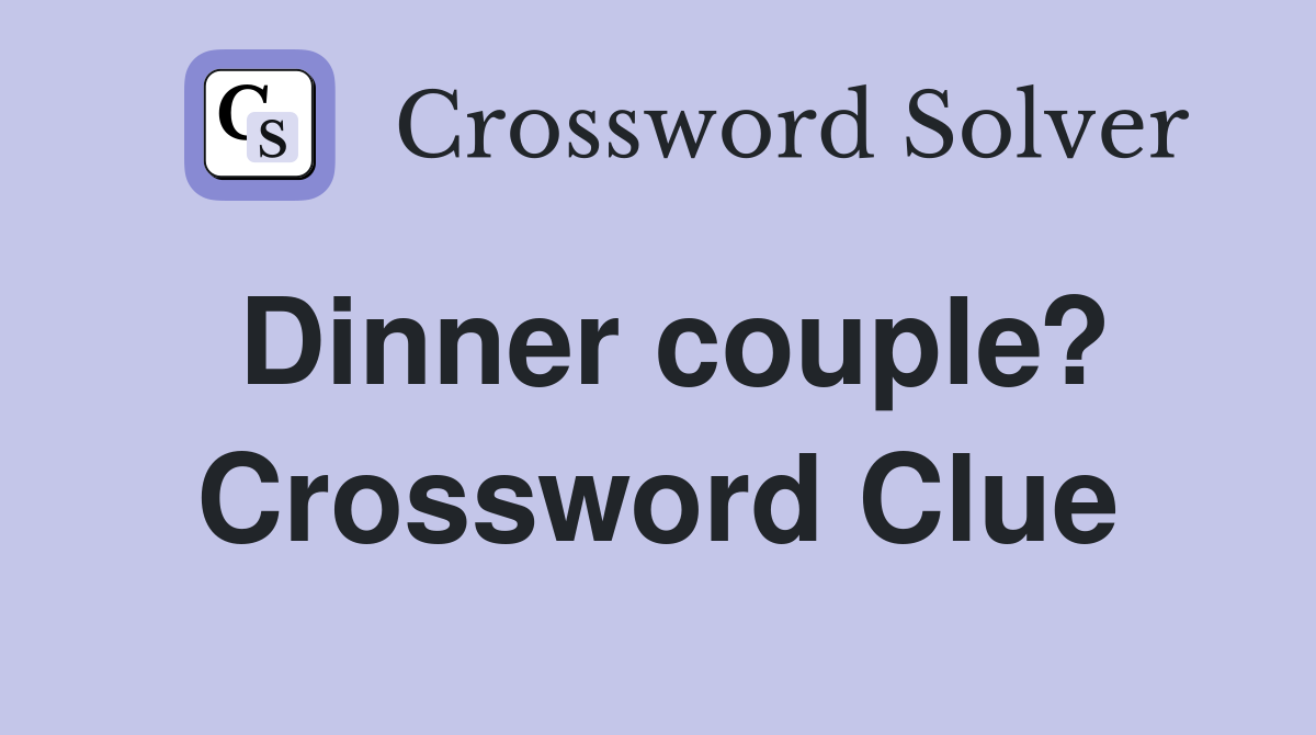 Dinner couple? Crossword Clue