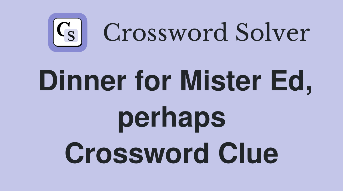 Dinner for Mister Ed, perhaps Crossword Clue