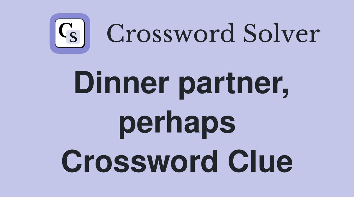 Dinner partner, perhaps Crossword Clue