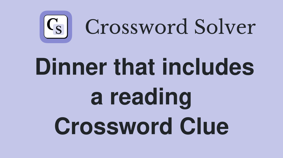 Dinner that includes a reading Crossword Clue