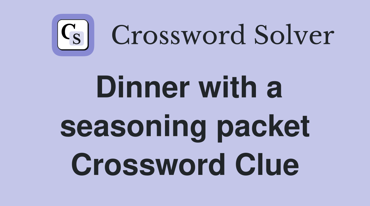 Dinner with a seasoning packet Crossword Clue