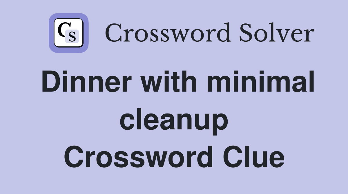 Dinner with minimal cleanup Crossword Clue