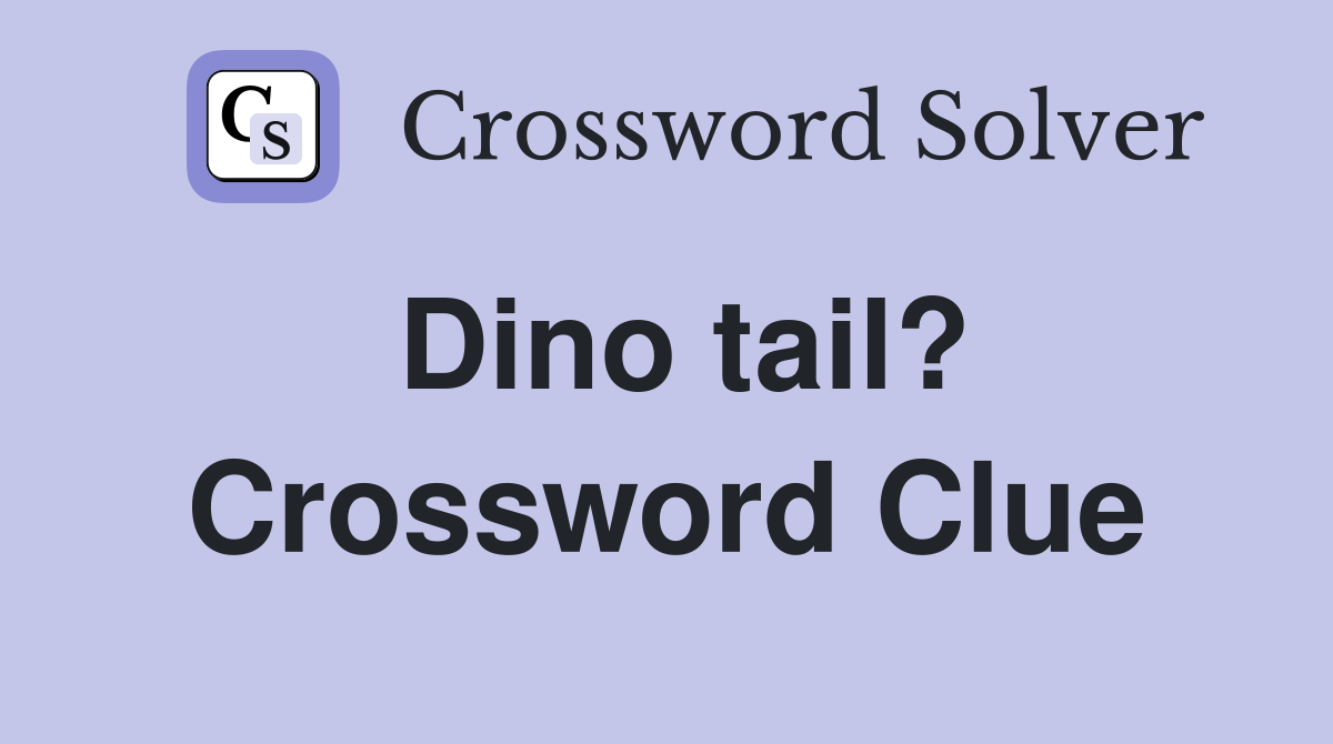 Dino tail? Crossword Clue
