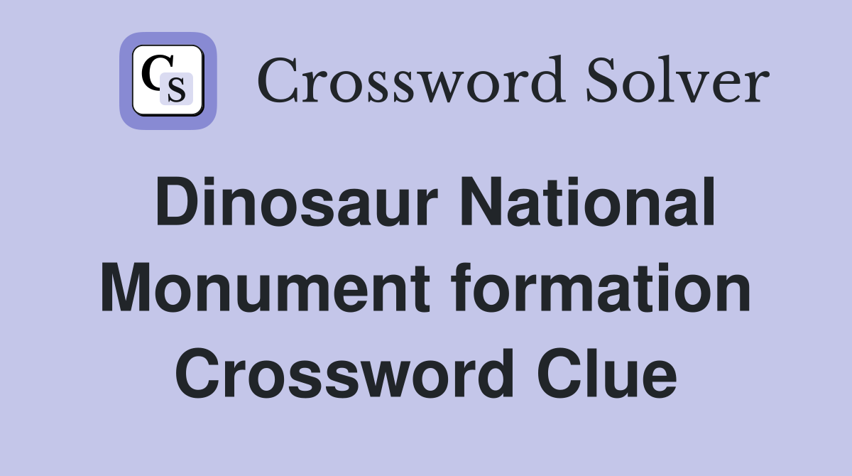 Dinosaur National Monument formation Crossword Clue