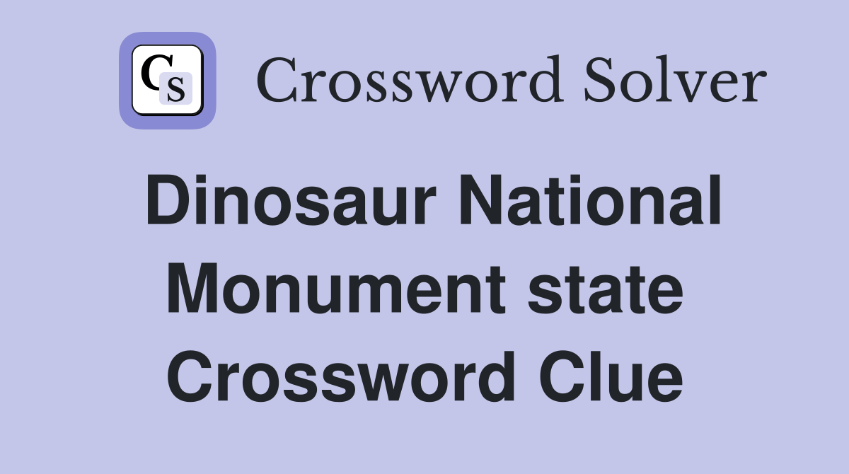 Dinosaur National Monument state Crossword Clue