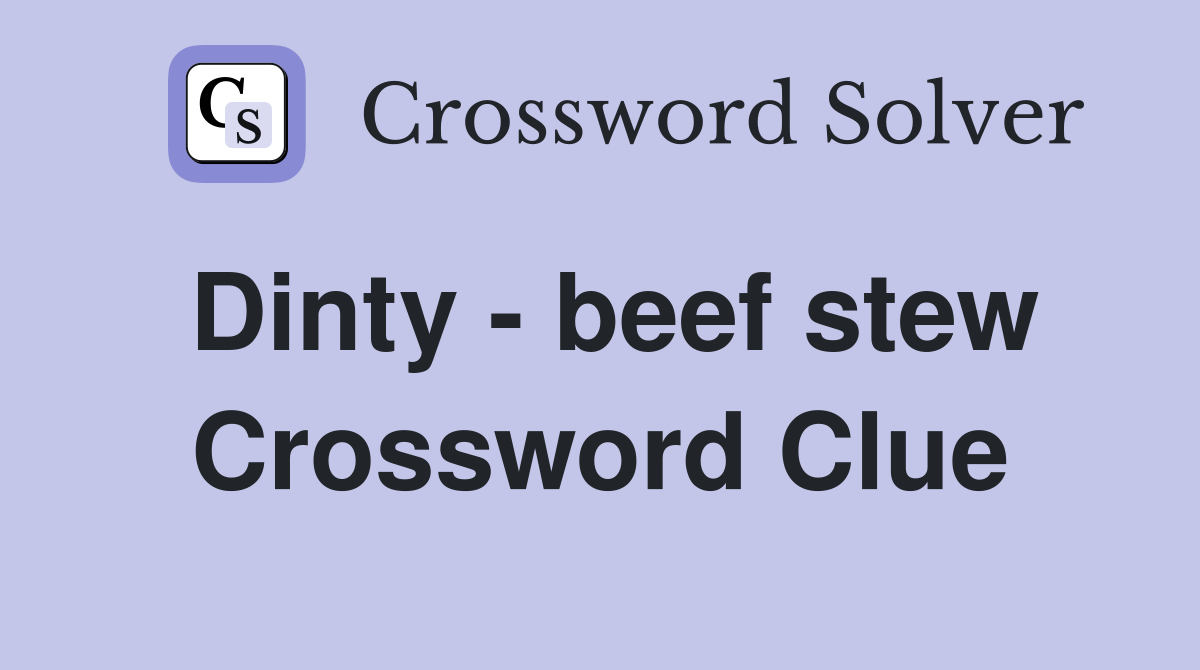 Dinty - beef stew Crossword Clue