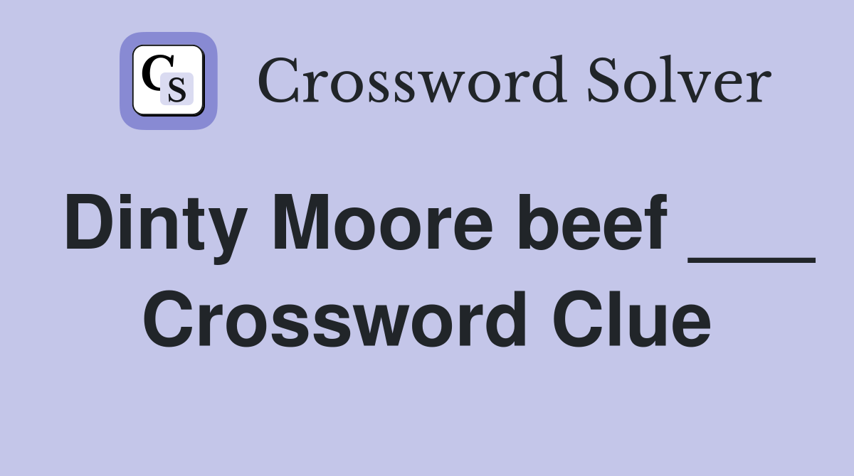 Dinty Moore beef ___ Crossword Clue