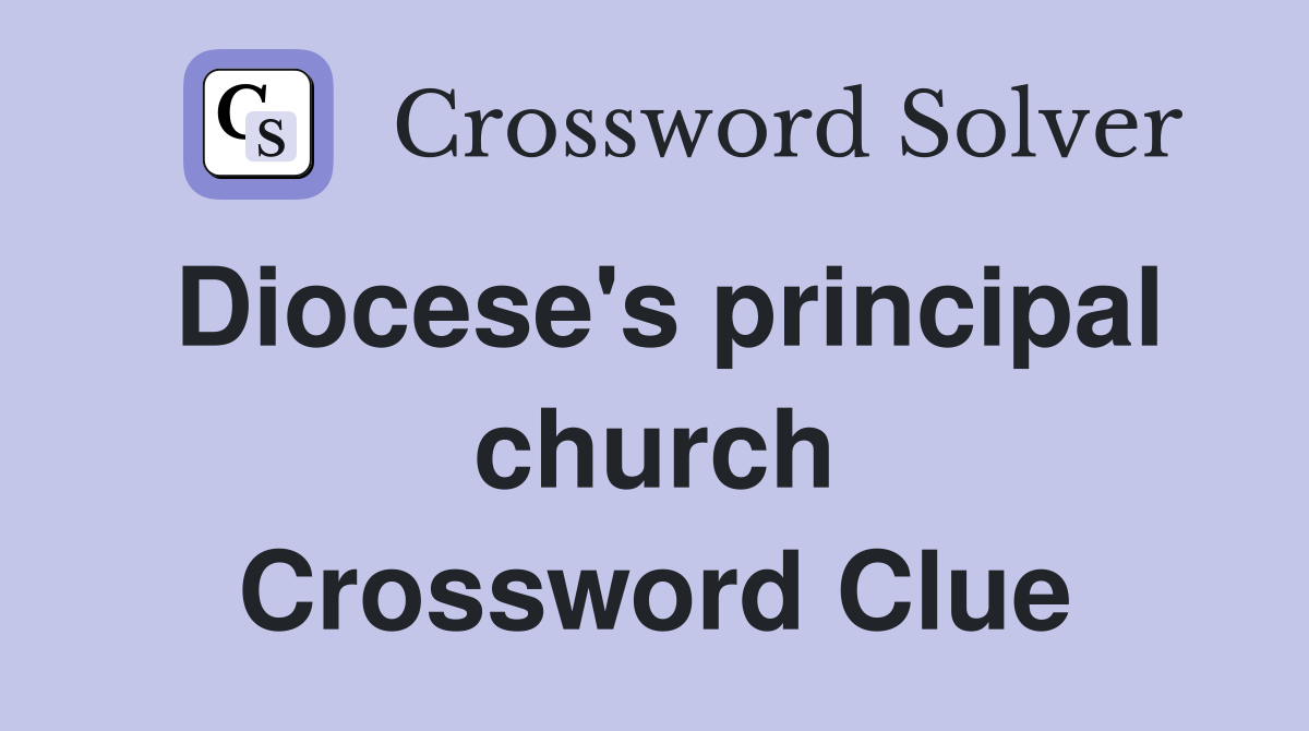 Diocese's principal church Crossword Clue