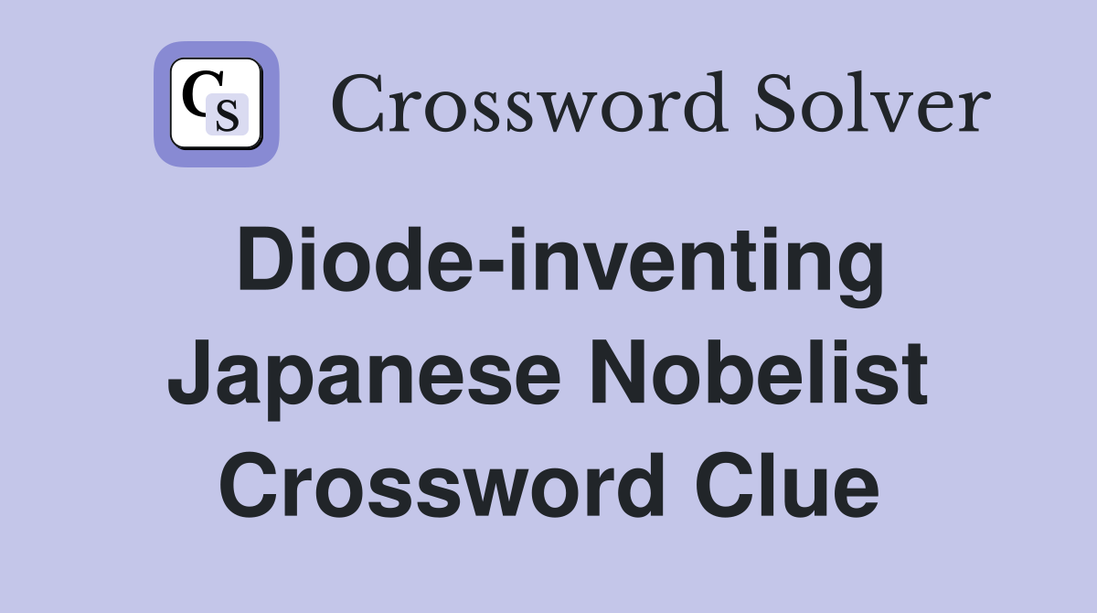 Diode-inventing Japanese Nobelist Crossword Clue