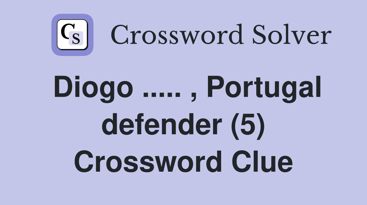 Diogo ..... , Portugal defender (5) Crossword Clue