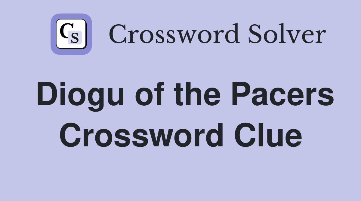 Diogu of the Pacers Crossword Clue