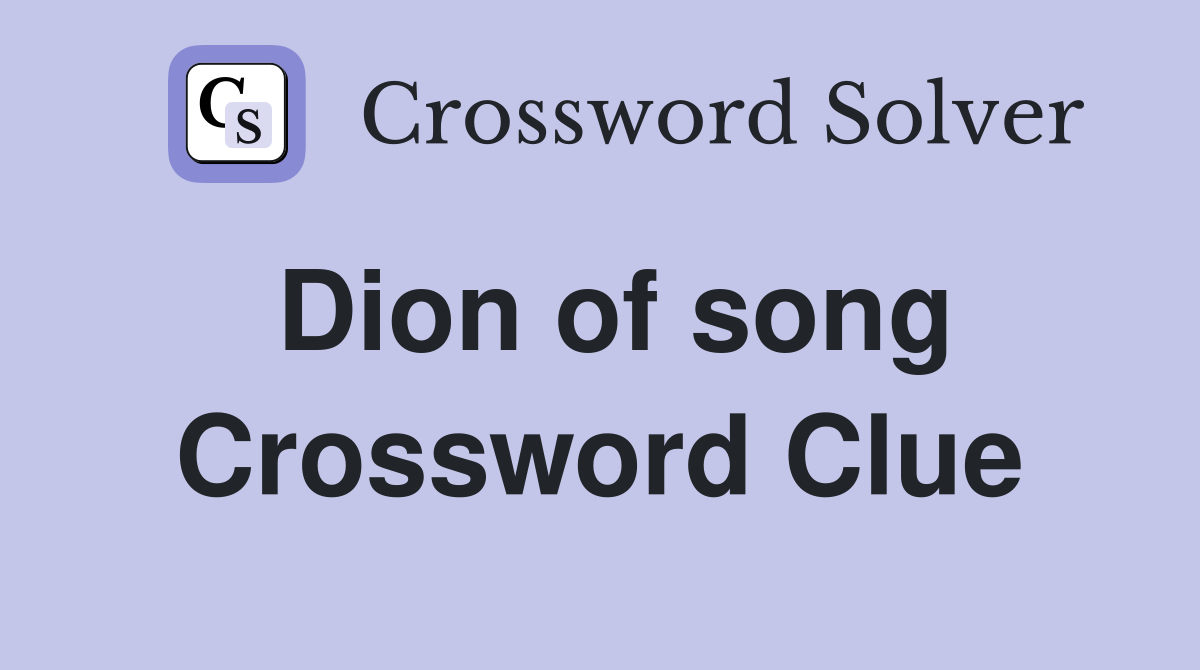 Dion of song Crossword Clue