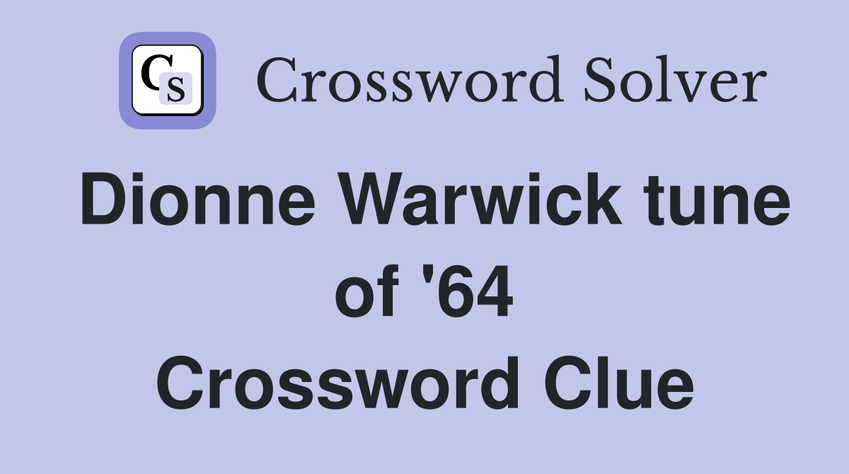 Dionne Warwick tune of '64 Crossword Clue