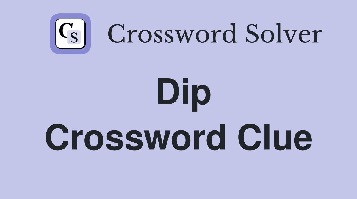 Dip Crossword Clue Answers Crossword Solver