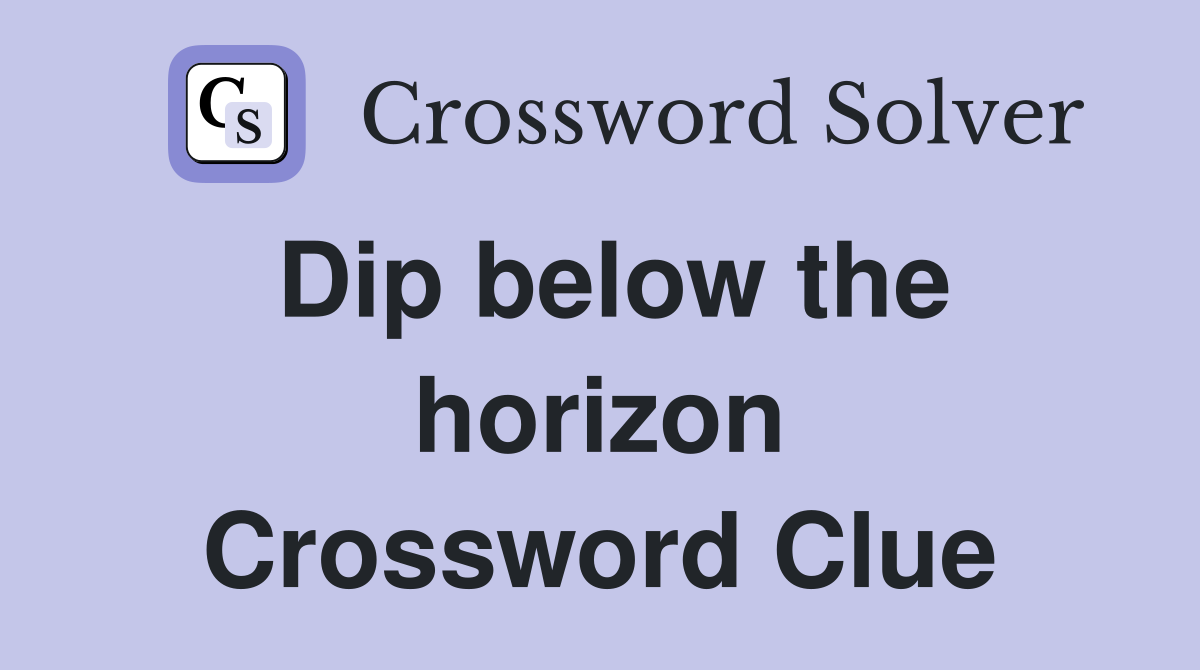 Dip below the horizon Crossword Clue