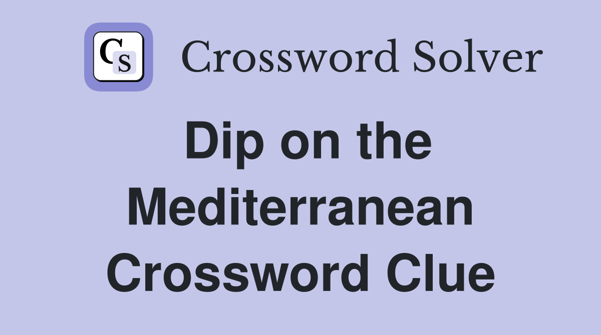 Dip on the Mediterranean Crossword Clue