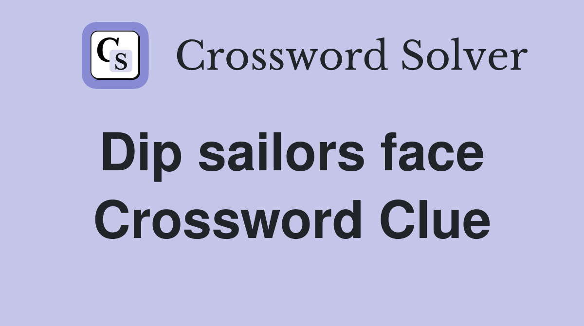 Dip sailors face  Crossword Clue