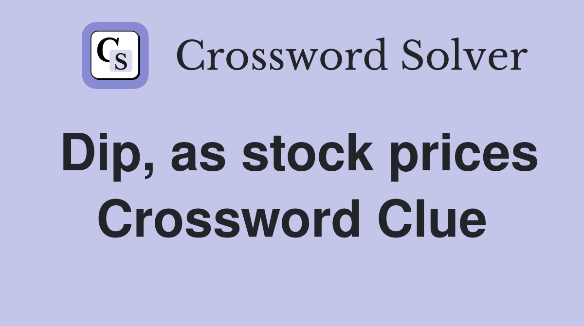 Dip, as stock prices Crossword Clue