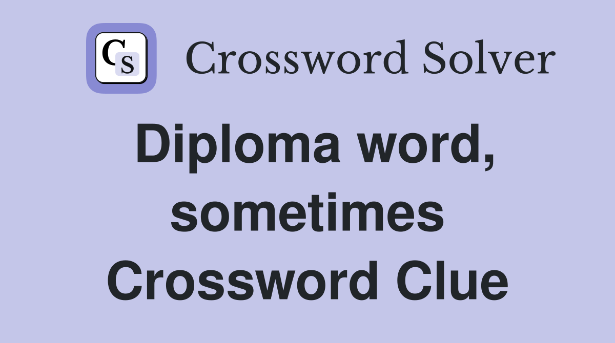 Diploma word, sometimes Crossword Clue